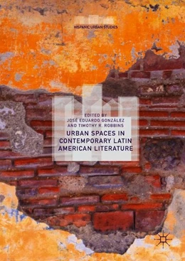Abbildung von González / Robbins | Urban Spaces in Contemporary Latin American Literature | 1. Auflage | 2018 | beck-shop.de