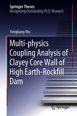 Abbildung von Wu | Multi-physics Coupling Analysis of Clayey Core Wall of High Earth-Rockfill Dam | 1. Auflage | 2018 | beck-shop.de