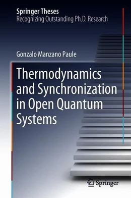 Abbildung von Manzano Paule | Thermodynamics and Synchronization in Open Quantum Systems | 1. Auflage | 2018 | beck-shop.de