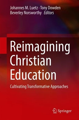 Abbildung von Luetz / Dowden | Reimagining Christian Education | 1. Auflage | 2018 | beck-shop.de