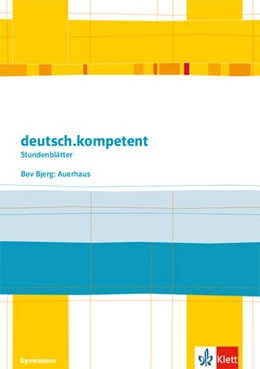 Abbildung von deutsch.kompetent. Bov Bjerg: Auerhaus. Kopiervorlagen mit Downloadpaket Klasse 10-12 | 1. Auflage | 2018 | beck-shop.de