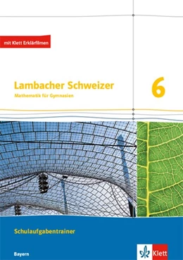 Abbildung von Lambacher Schweizer Mathematik 6. Ausgabe Bayern. Schulaufgabentrainer. Schülerheft mit Lösungen Klasse 6 | 1. Auflage | 2018 | beck-shop.de
