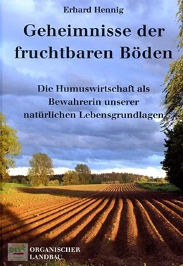 Abbildung von Hennig | Geheimnisse der fruchtbaren Böden | 6. Auflage | 2017 | beck-shop.de