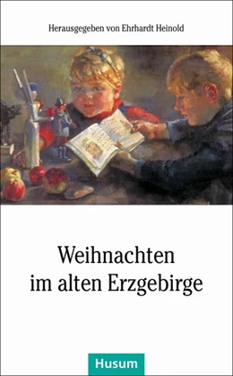 Abbildung von Heinold | Weihnachten im alten Erzgebirge | 1. Auflage | 2018 | beck-shop.de