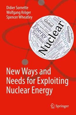 Abbildung von Sornette / Kröger | New Ways and Needs for Exploiting Nuclear Energy | 1. Auflage | 2018 | beck-shop.de