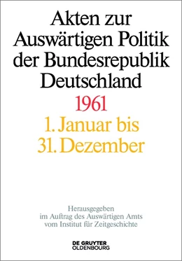 Abbildung von Wirsching / Miard-Delacroix | Akten zur Auswärtigen Politik der Bundesrepublik Deutschland 1961 | 1. Auflage | 2018 | beck-shop.de