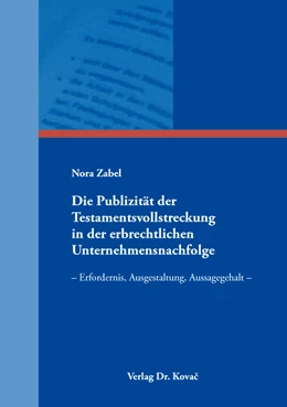 Abbildung von Zabel | Die Publizität der Testamentsvollstreckung in der erbrechtlichen Unternehmensnachfolge | 1. Auflage | 2018 | 222 | beck-shop.de