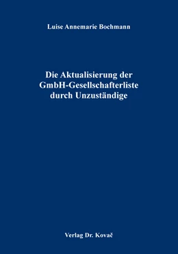 Abbildung von Bochmann | Die Aktualisierung der GmbH-Gesellschafterliste durch Unzuständige | 1. Auflage | 2018 | 221 | beck-shop.de