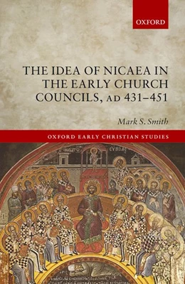 Abbildung von Smith | The Idea of Nicaea in the Early Church Councils, AD 431-451 | 1. Auflage | 2018 | beck-shop.de