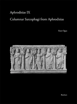 Abbildung von Ogus | Columnar Sarcophagi from Aphrodisias | 1. Auflage | 2018 | 9 | beck-shop.de