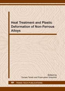 Abbildung von Tanski / Snopinski | Heat Treatment and Plastic Deformation of Non-Ferrous Alloys | 1. Auflage | 2018 | Volume 275 | beck-shop.de