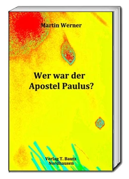 Abbildung von Werner / Streiter | Wer war der Apostel Paulus? | 1. Auflage | 2018 | beck-shop.de