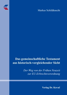 Abbildung von Schildknecht | Das gemeinschaftliche Testament aus historisch-vergleichender Sicht | 1. Auflage | 2018 | 21 | beck-shop.de