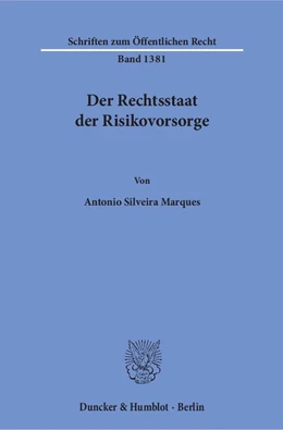 Abbildung von Silveira Marques | Der Rechtsstaat der Risikovorsorge | 1. Auflage | 2018 | 1381 | beck-shop.de