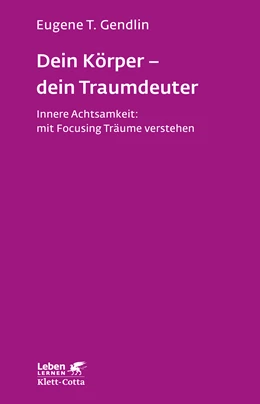 Abbildung von Gendlin | Dein Körper - dein Traumdeuter (Leben Lernen, Bd. 220) | 2. Auflage | 2018 | 220 | beck-shop.de
