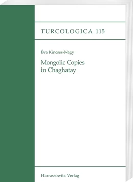 Abbildung von Kincses-Nagy | Mongolic Copies in Chaghatay | 1. Auflage | 2018 | beck-shop.de