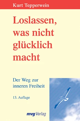 Abbildung von Tepperwein | Loslassen, was nicht glücklich macht | 13. Auflage | 2005 | beck-shop.de