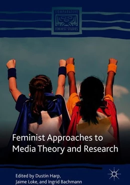 Abbildung von Harp / Loke | Feminist Approaches to Media Theory and Research | 1. Auflage | 2018 | beck-shop.de