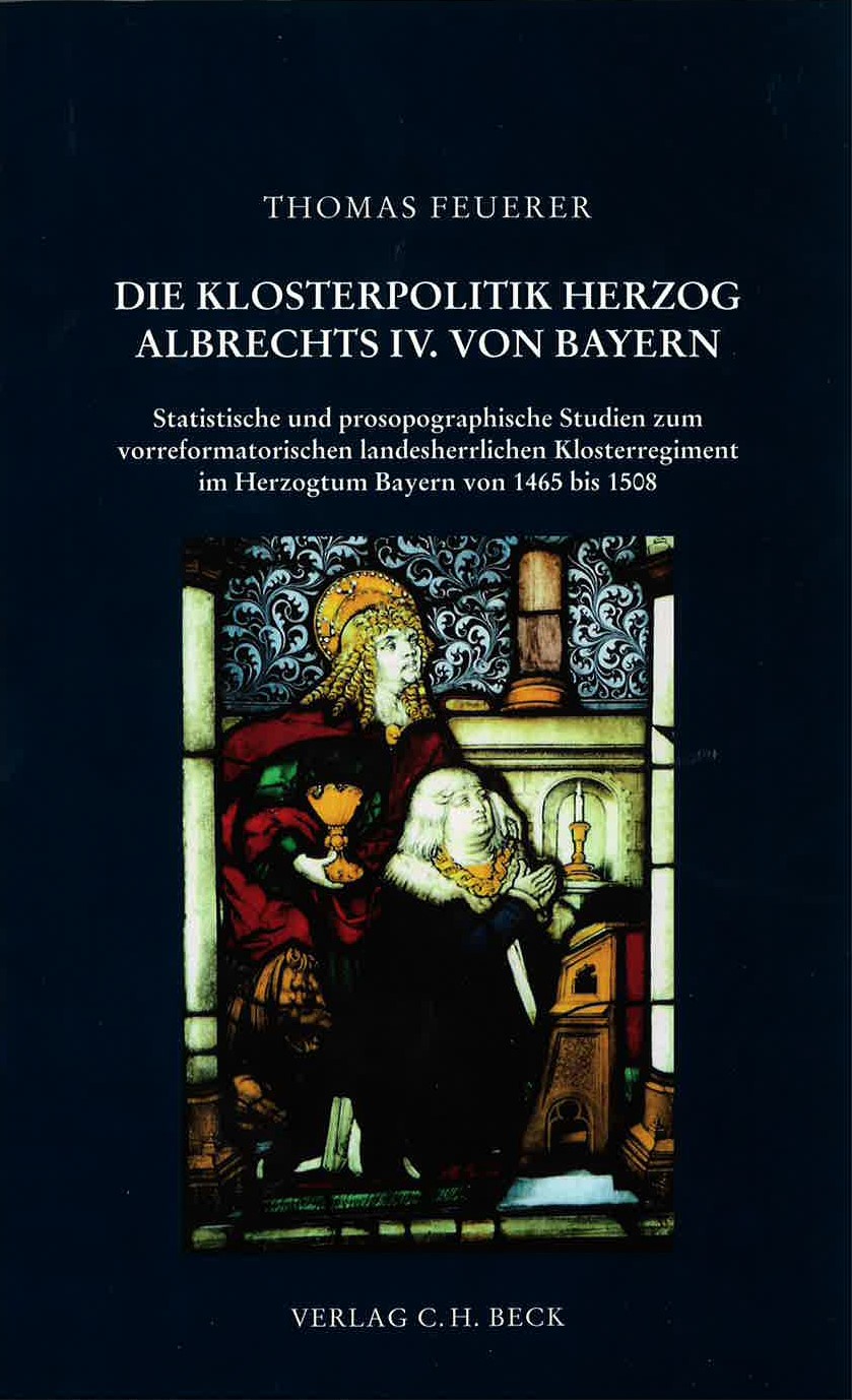 Cover: Feuerer, Thomas, Herzog Albrecht IV. von Bayern und seine Klosterpolitik