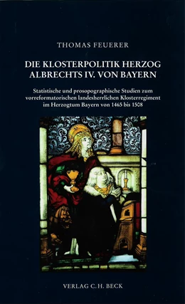 Abbildung von Feuerer, Thomas | Herzog Albrecht IV. von Bayern und seine Klosterpolitik | 1. Auflage | 2008 | Band 158 | beck-shop.de