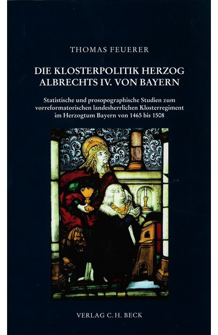 Cover: Thomas Feuerer, Herzog Albrecht IV. von Bayern und seine Klosterpolitik