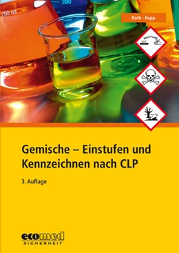 Abbildung von Roth / Rupp | Gemische - Einstufen und Kennzeichnen nach GHS | 3. Auflage | 2018 | beck-shop.de