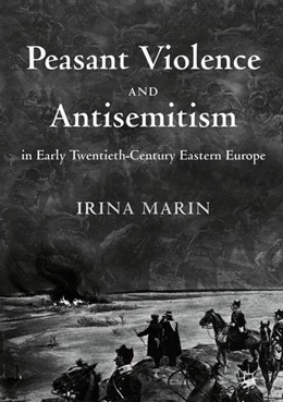 Abbildung von Marin | Peasant Violence and Antisemitism in Early Twentieth-Century Eastern Europe | 1. Auflage | 2018 | beck-shop.de