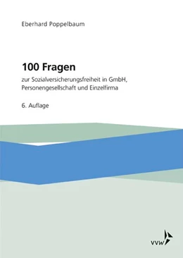 Abbildung von Poppelbaum | 100 Fragen zur Sozialversicherungsfreiheit in GmbH, Personengesellschaft und Einzelfirma | 6. Auflage | 2018 | beck-shop.de