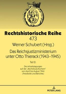 Abbildung von Schubert | Das Reichsjustizministerium unter Otto Thierack (1943-1945) | 1. Auflage | 2018 | beck-shop.de
