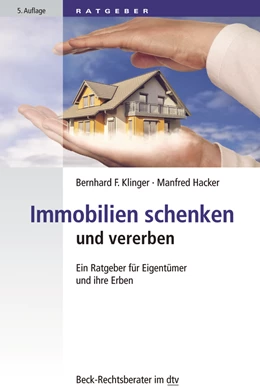 Abbildung von Klinger / Hacker | Immobilien schenken und vererben | 5. Auflage | 2019 | 51235 | beck-shop.de