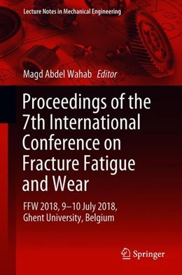 Abbildung von Abdel Wahab | Proceedings of the 7th International Conference on Fracture Fatigue and Wear | 1. Auflage | 2018 | beck-shop.de