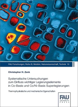 Abbildung von Zenk | Systematische Untersuchungen zum Einfluss wichtiger Legierungselemente in Co-Basis und Co/Ni-Basis Superlegierungen | 1. Auflage | 2018 | beck-shop.de