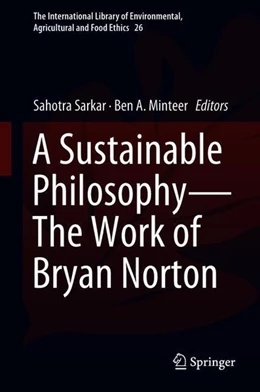 Abbildung von Sarkar / Minteer | A Sustainable Philosophy-The Work of Bryan Norton | 1. Auflage | 2018 | beck-shop.de