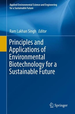 Abbildung von Singh | Principles and Applications of Environmental Biotechnology for a Sustainable Future | 1. Auflage | 2016 | beck-shop.de