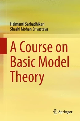Abbildung von Sarbadhikari / Srivastava | A Course on Basic Model Theory | 1. Auflage | 2017 | beck-shop.de