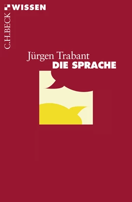 Abbildung von Trabant, Jürgen | Die Sprache | 1. Auflage | 2009 | 2464 | beck-shop.de