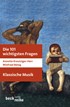 Cover: Kreutziger-Herr, Annette / Bönig, Winfried, Die 101 wichtigsten Fragen: Klassische Musik