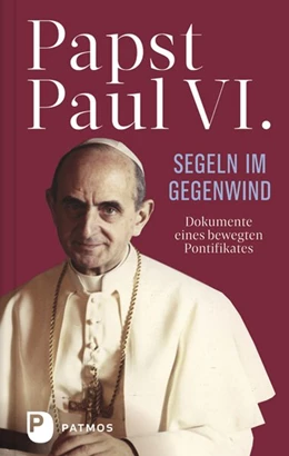 Abbildung von Paul VI / Sapienza | Papst Paul VI: Segeln im Gegenwind | 1. Auflage | 2018 | beck-shop.de