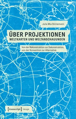 Abbildung von Stirnemann | Über Projektionen: Weltkarten und Weltanschauungen | 1. Auflage | 2018 | beck-shop.de