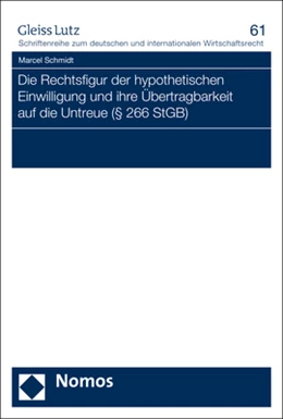 Abbildung von Schmidt | Die Rechtsfigur der hypothetischen Einwilligung und ihre Übertragbarkeit auf die Untreue (§ 266 StGB) | 1. Auflage | 2018 | 61 | beck-shop.de