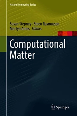 Abbildung von Stepney / Rasmussen | Computational Matter | 1. Auflage | 2018 | beck-shop.de