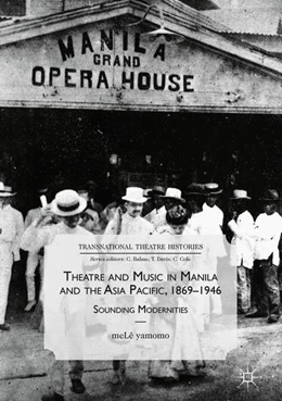Abbildung von Yamomo | Theatre and Music in Manila and the Asia Pacific, 1869-1946 | 1. Auflage | 2018 | beck-shop.de