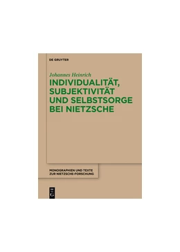 Abbildung von Heinrich | Individualität, Subjektivität und Selbstsorge bei Nietzsche | 1. Auflage | 2018 | beck-shop.de
