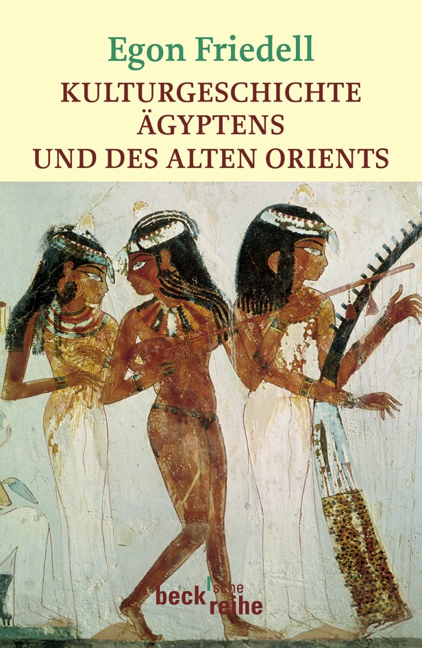 Cover: Friedell, Egon, Kulturgeschichte Ägyptens und des Alten Orients