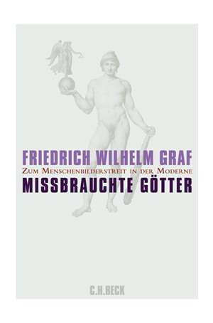 Cover: Friedrich Wilhelm Graf, Missbrauchte Götter