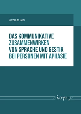 Abbildung von Beer | Das kommunikative Zusammenwirken von Sprache und Gestik bei Personen mit Aphasie | 1. Auflage | 2018 | beck-shop.de