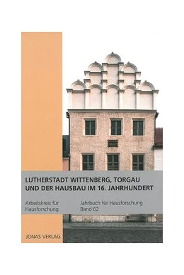 Abbildung von Goer / Klein | Lutherstadt Wittenberg, Torgau und der Hausbau im 16. Jahrhundert | 1. Auflage | 2015 | 62 | beck-shop.de