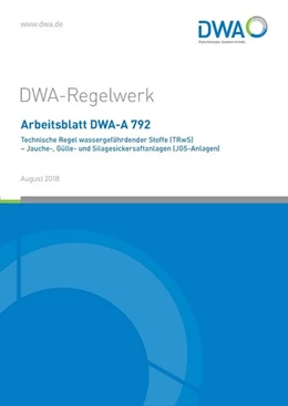Abbildung von Arbeitsblatt DWA-A 792 Technische Regel wassergefährdender Stoffe (TRwS) - Jauche-, Gülle und Silagesickersaftanlagen (JGS-Anlagen) | 1. Auflage | 2018 | beck-shop.de