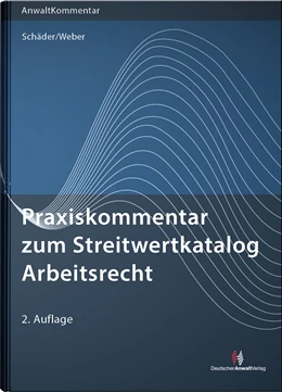 Abbildung von Schäder / Weber | Praxiskommentar zum Streitwertkatalog Arbeitsrecht | 2. Auflage | 2019 | beck-shop.de