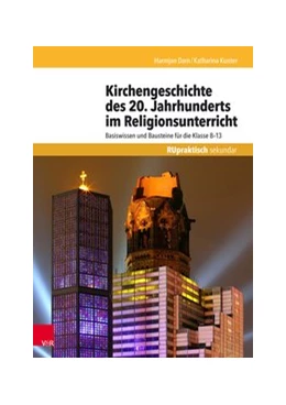 Abbildung von Dam / Kunter | Kirchengeschichte des 20. Jahrhunderts im Religionsunterricht | 1. Auflage | 2018 | beck-shop.de
